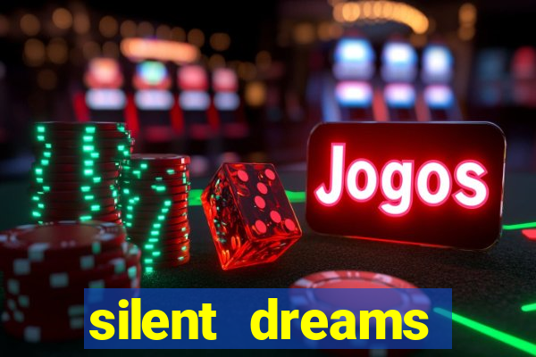 silent dreams reclame aqui